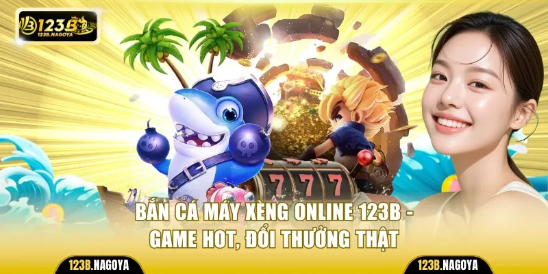 Bắn Cá Máy Xèng Online