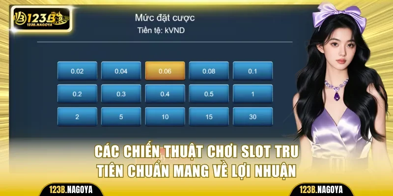 Các chiến thuật chơi slot Tru Tiên chuẩn mang về lợi nhuận