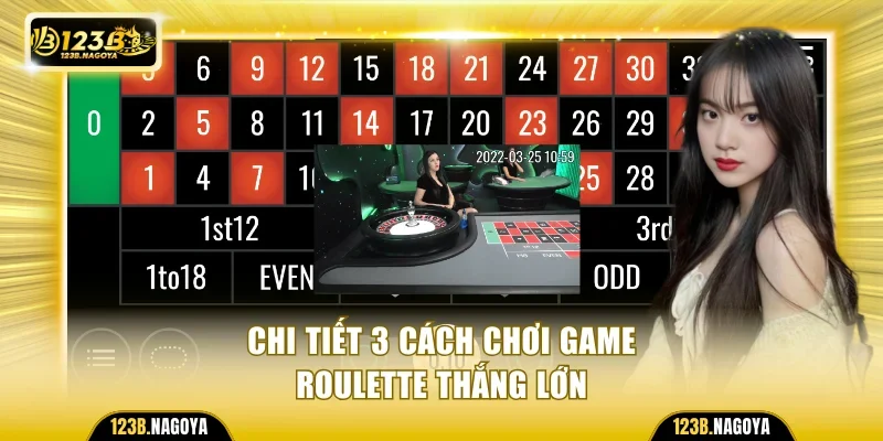 Chi tiết 3 cách chơi game Roulette thắng lớn