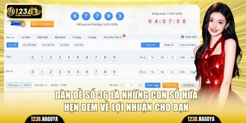 Dàn đề số 36 là những con số hứa hẹn đem về lợi nhuận cho bạn