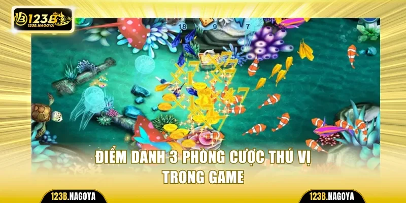 Điểm danh 3 phòng cược thú vị trong game