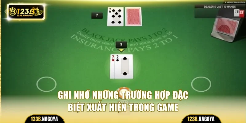 Ghi nhớ những trường hợp đặc biệt xuất hiện trong game