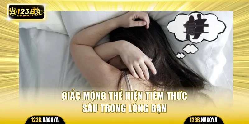 Giấc mộng thể hiện tiềm thức sâu trong lòng bạn