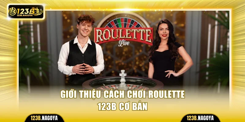 Giới thiệu cách chơi Roulette 123B cơ bản