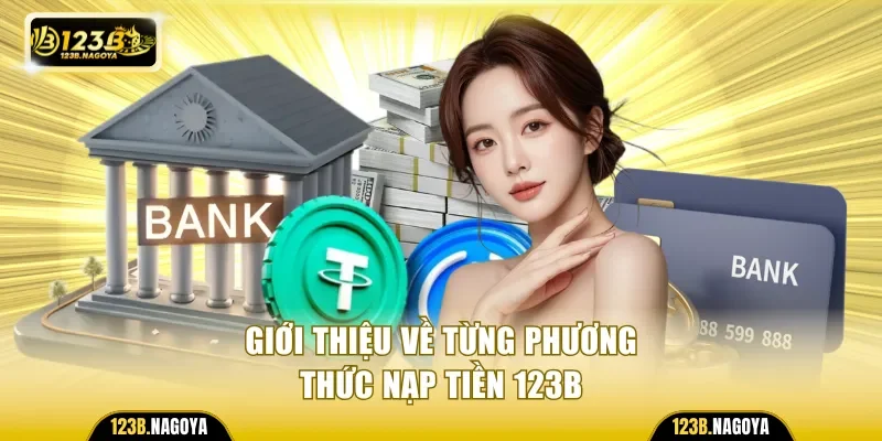 Giới thiệu về từng phương thức nạp tiền 123B