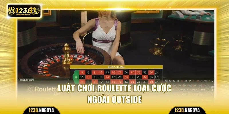 Luật chơi Roulette loại cược ngoài Outside