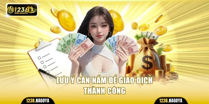 Lưu ý cần nắm để giao dịch thành công