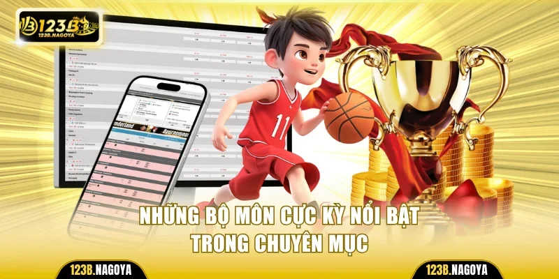 Những bộ môn cực kỳ nổi bật trong chuyên mục