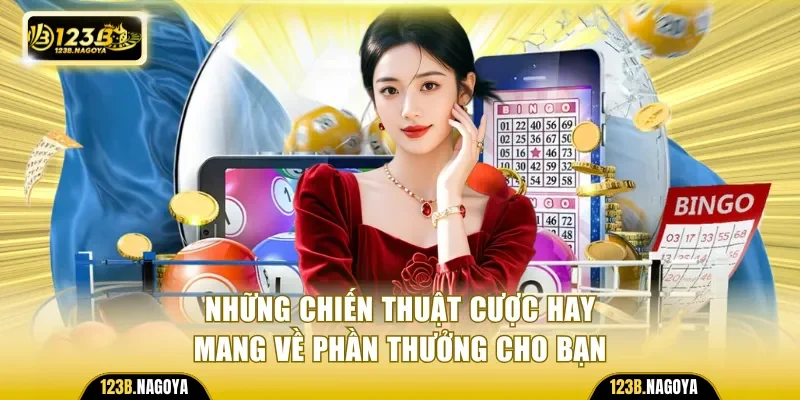 Những chiến thuật cược hay mang về phần thưởng cho bạn