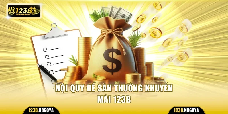 Nội quy để săn thưởng khuyến mãi 123B