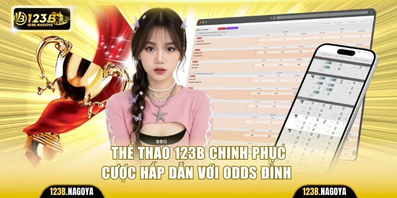 Thể Thao 123B Chinh Phục Cược Hấp Dẫn Với Odds Đỉnh