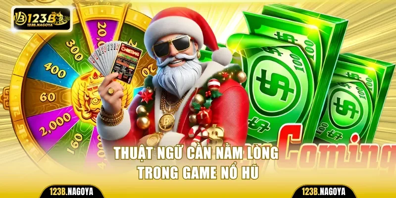 Thuật ngữ cần nằm lòng trong game nổ hũ online