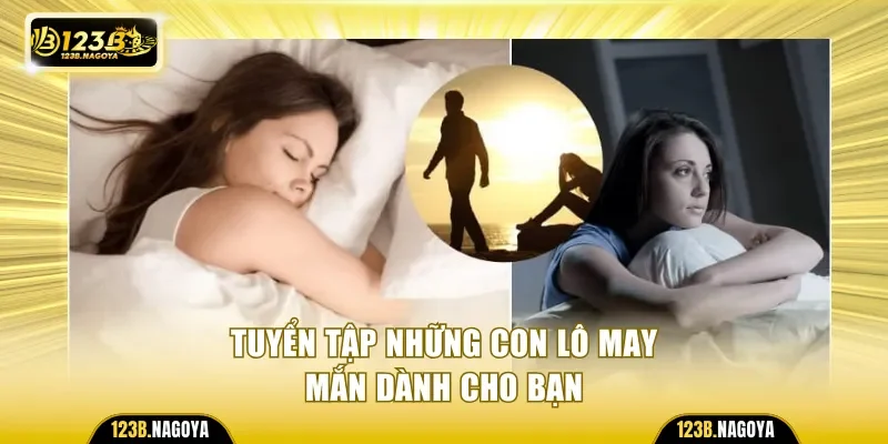 Tuyển tập những con lô may mắn dành cho bạn