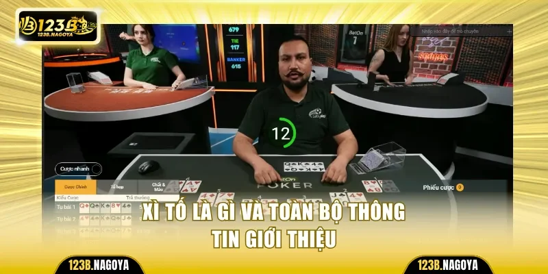 Xì Tố là gì và toàn bộ thông tin giới thiệu