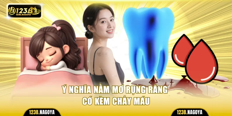 Ý nghĩa nằm mơ rụng răng có kèm chảy máu